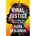 Viral Justice: How We Grow the World We Want - Hardcover