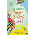 The Weekly Prayer Project for Kids: Journal, Pray, Reflect, and Connect with God - Hardcover