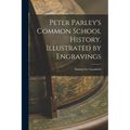 Peter Parley's Common School History. Illustrated by Engravings - Paperback