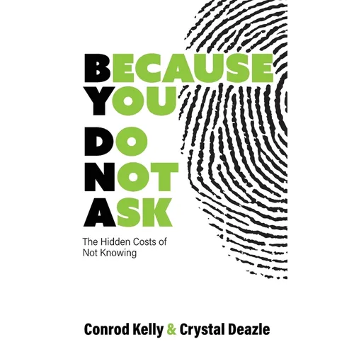 Because You Do Not Ask: The Hidden Costs of Not Knowing - Paperback