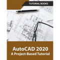 AutoCAD 2020 A Project-Based Tutorial - Paperback