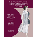 The Palmer Pletsch Complete Guide to Fitting: Sew Great Clothes for Every Body. Fit Any Fashion Pattern - Paperback