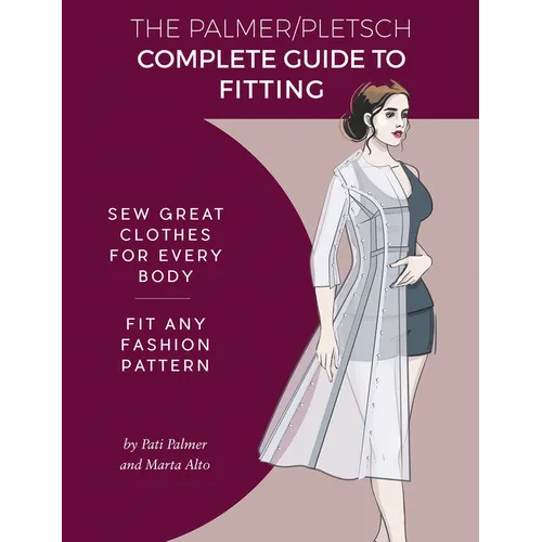 The Palmer Pletsch Complete Guide to Fitting: Sew Great Clothes for Every Body. Fit Any Fashion Pattern - Paperback