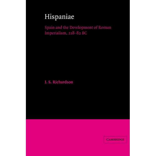 Hispaniae: Spain and the Development of Roman Imperialism, 218 82 BC - Paperback