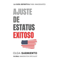 Ajuste de Estatus Exitoso: La Guia Definitiva para Inmigrantes - Paperback