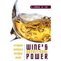 Wine's Nutritional Power: Vitamins - Minerals - Enzymes - Acids - Paperback