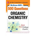 McGraw-Hill's 500 Organic Chemistry Questions: Ace Your College Exams: 3 Reading Tests + 3 Writing Tests + 3 Mathematics Tests - Paperback