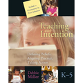 Teaching with Intention: Defining Beliefs, Aligning Practice, Taking Action, K-5 - Paperback