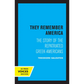They Remember America: The Story of the Repatriated Greek-Americans - Paperback