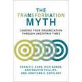 The Transformation Myth: Leading Your Organization Through Uncertain Times - Paperback