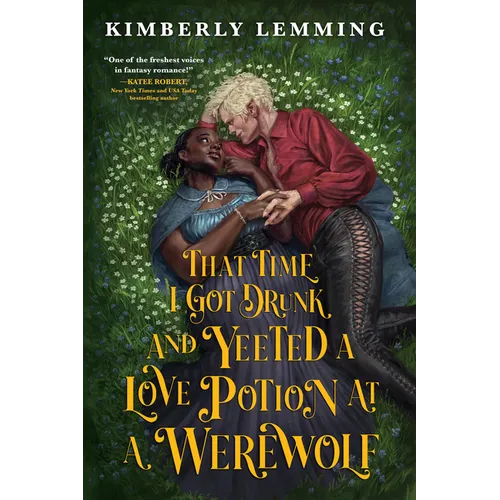 That Time I Got Drunk and Yeeted a Love Potion at a Werewolf - Paperback
