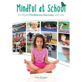 Mindful at School: 52 Playful Mindfulness Exercises with Kids - Paperback