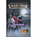 The Haunting of Eagle Creek Middle School - Paperback