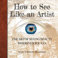 How to See Like an Artist - Paperback