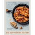 The New Orleans Kitchen: Classic Recipes and Modern Techniques for an Unrivaled Cuisine [A Cookbook] - Hardcover