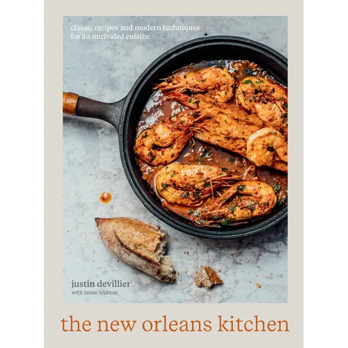The New Orleans Kitchen: Classic Recipes and Modern Techniques for an Unrivaled Cuisine [A Cookbook] - Hardcover