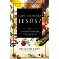 Que Comeria Jesus?: El Mejor Programa Para Comer Bien, Sentirse Bien, y Vivir Mas = What Would Jesus Eat - Paperback