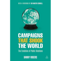 Campaigns That Shook the World: The Evolution of Public Relations - Paperback