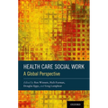 Health Care Social Work: A Global Perspective - Hardcover