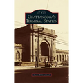 Chattanooga's Terminal Station - Hardcover