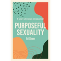 Purposeful Sexuality: A Short Christian Introduction - Paperback