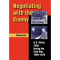 Negotiating with the Enemy: U.S.-China Talks During the Cold War, 1949-1972 - Hardcover