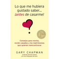 Lo Que Me Hubiera Gustado Saber Antes de Casarme = Things I Wish I'd Known Before We Got Married - Paperback