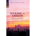 Seeking the Unseen: Spiritual Realities in the Buddhist World - Paperback