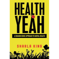 Health Yeah: A Common Sense Approach to Mental Health - Paperback