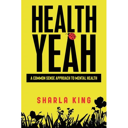 Health Yeah: A Common Sense Approach to Mental Health - Paperback