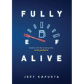 Fully Alive: God's will for everyone, everywhere. - Paperback