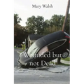 Wounded but not Dead - Paperback