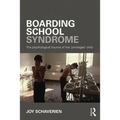 Boarding School Syndrome: The Psychological Trauma of the 'Privileged' Child - Paperback