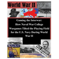 Gaming the Interwar - How Naval War College Wargames Tilted the Playing Field for the U.S. Navy During World War II - Paperback