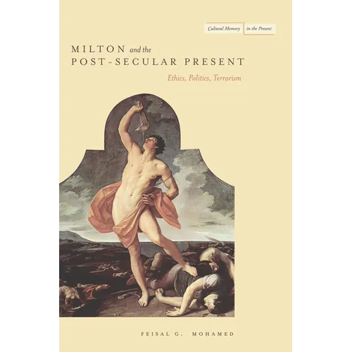 Milton and the Post-Secular Present: Ethics, Politics, Terrorism - Paperback