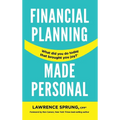 Financial Planning Made Personal: How to Create Joy And The Mindset for Success - Hardcover