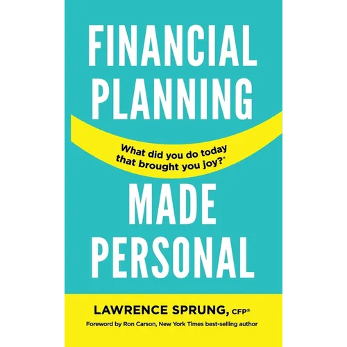 Financial Planning Made Personal: How to Create Joy And The Mindset for Success - Hardcover