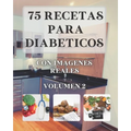 75 Recetas para Diabeticos: Con imagenes reales VOLUMEN 2 - Paperback