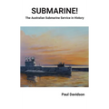 SUBMARINE! The Australian Submarine Service in History - Hardcover