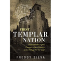 First Templar Nation: How Eleven Knights Created a New Country and a Refuge for the Grail - Paperback