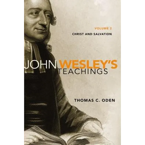 John Wesley's Teachings, Volume 2: Christ and Salvation 2 - Paperback