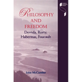 Philosophy and Freedom: Derrida, Rorty, Habermas, Foucault - Paperback