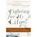Fighting for My Life: How to Thrive in the Shadow of Alzheimer's - Paperback