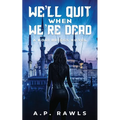 We'll Quit When We're Dead: A Kori Briggs Novel - Paperback