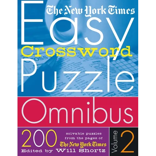 The New York Times Easy Crossword Puzzle Omnibus Volume 2: 200 Solvable Puzzles from the Pages of the New York Times - Paperback
