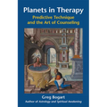 Planets in Therapy: Predictive Technique and the Art of Counseling - Paperback