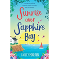Sunrise over Sapphire Bay: A gorgeous uplifting romantic comedy to escape with this summer - Paperback