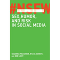 Nsfw: Sex, Humor, and Risk in Social Media - Paperback