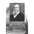 Brother Brigham's Way to Wealth: How to Acquire and Use Worldly Goods in the Lord's Service - Paperback