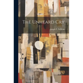 The Unheard Cry - Paperback